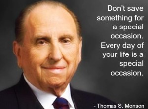 The Prophet Thomas S. Monson and a quote of his about special occasions.